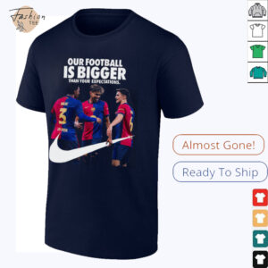 Our Football Is Bigger Than Your Expectations Nike x FC Barcelona La Liga Champions 2024 25 With 28 League Titles Won Unisex T Shirt