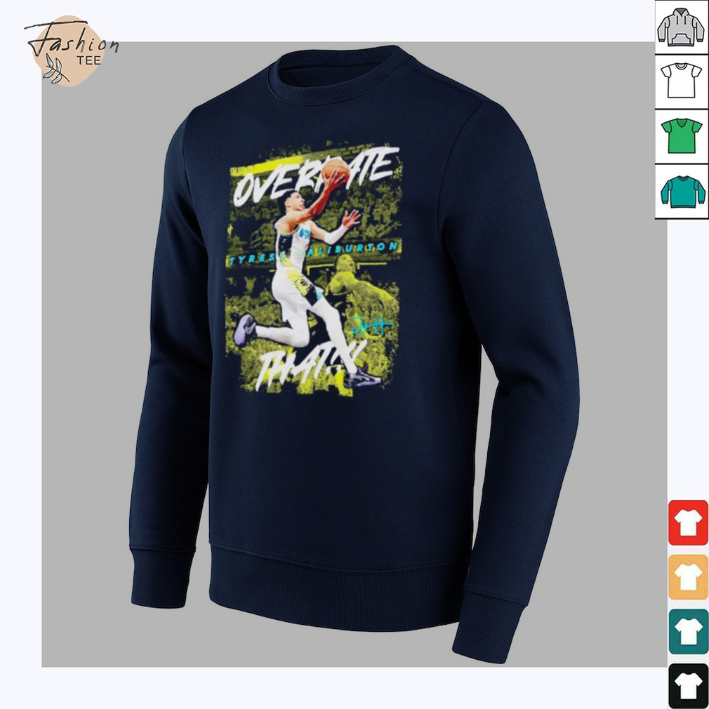 Overrate that Tyrese Haliburton Indiana Pacers signature shirt Overrate that Tyrese Haliburton Indiana Pacers signature shirt