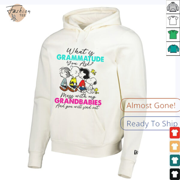 Peanuts characters what is grammatude you ask mess with my grandbabies shirt