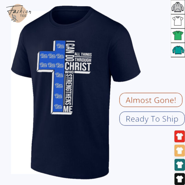 Pittsburgh Panthers I Can Do All Things Through Christ All Things Through Who Strengthens Me T shirts