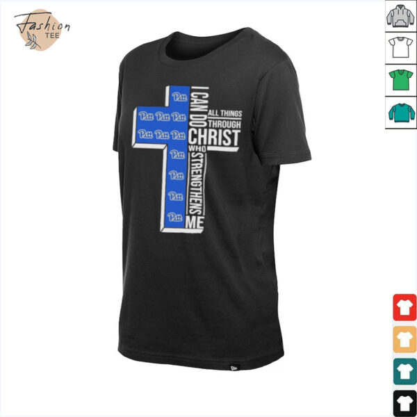 Pittsburgh Panthers I Can Do All Things Through Christ All Things Through Who Strengthens Me T shirts