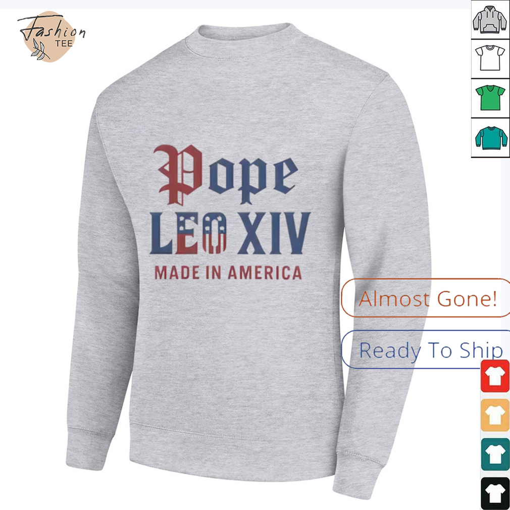 Pope Leo XIV Made IN America Catholic Tribute Shirt Pope Leo XIV Made IN America Catholic Tribute Shirt