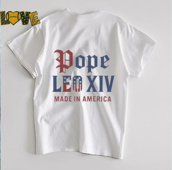 Pope Leo XIV Made IN America Catholic Tribute Shirt
