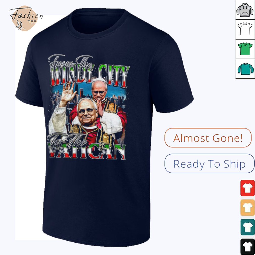 Pope Leo’s XIV from the Windy City to the Vatican shirt Pope Leo’s XIV from the Windy City to the Vatican shirt