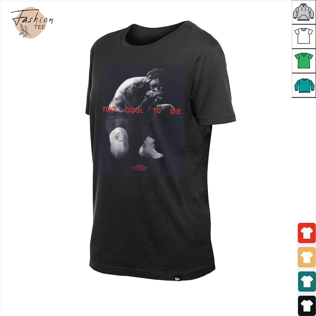 Post Malone Too Cool to Die Rapper Funny Music Fan Shirt Post Malone Too Cool to Die Rapper Funny Music Fan Shirt