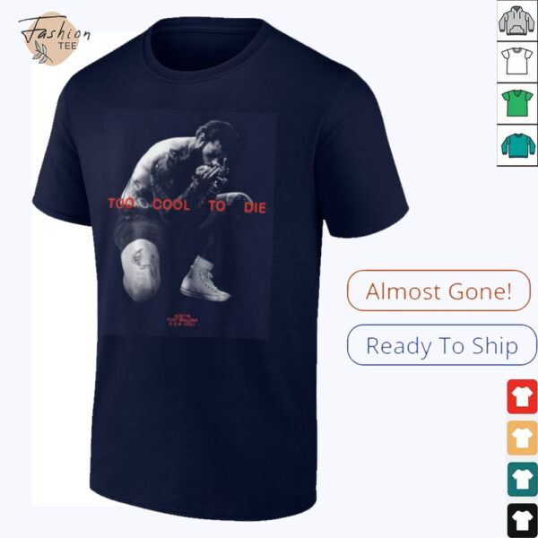 Post Malone Too Cool to Die Rapper Funny Music Fan Shirt