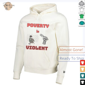Poverty is violent shirt