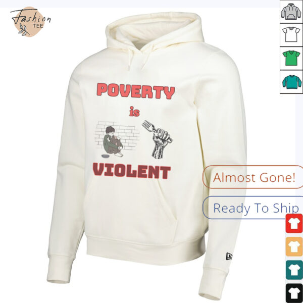 Poverty is violent shirt