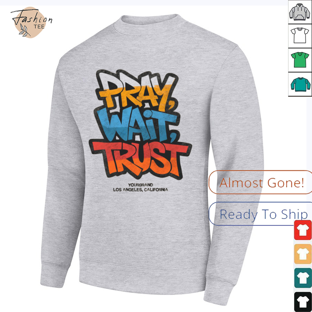 Pray Wait Trust Graphic T Shirt Pray Wait Trust Graphic T Shirt