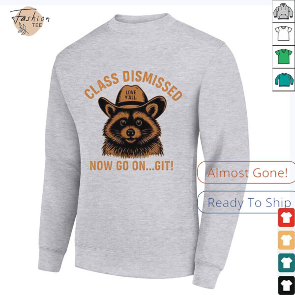 Raccoon class dismissed now go on git shirt