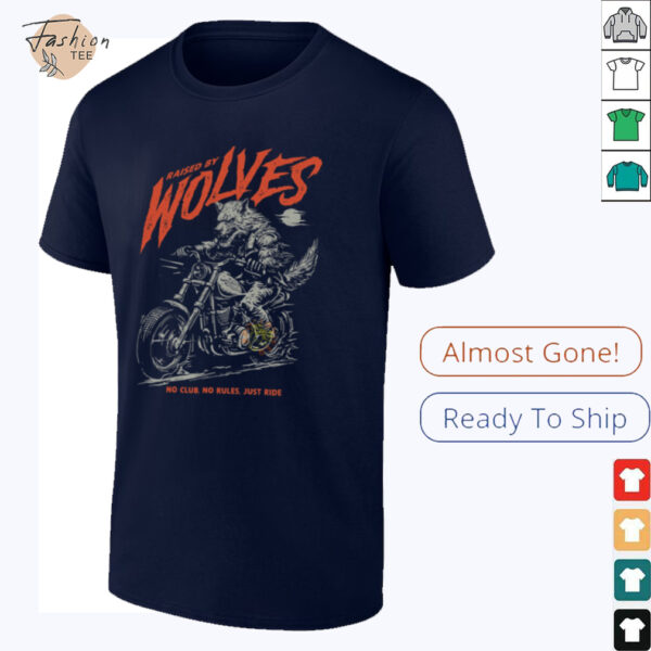 Raised by Wolves Biker No Club, No Rules, Just Ride T Shirt