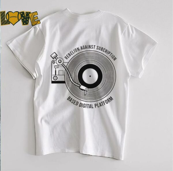 Rebellion against subscription based digital platform shirt