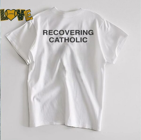 Recovering Catholic T Shirt