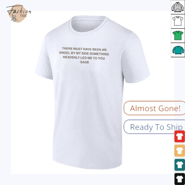 Sade There Must Have Been An Angel By My Side Something Heavenly Led Me To You Kiss Of Life T shirts