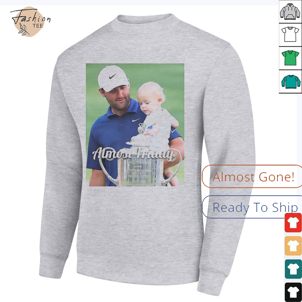 Scheffler PGA trophy Almost Friday shirt Scheffler PGA trophy Almost Friday shirt