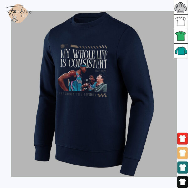 Shai Gilgeous Alexander Oklahoma City Thunder my whole life is consistent shirt