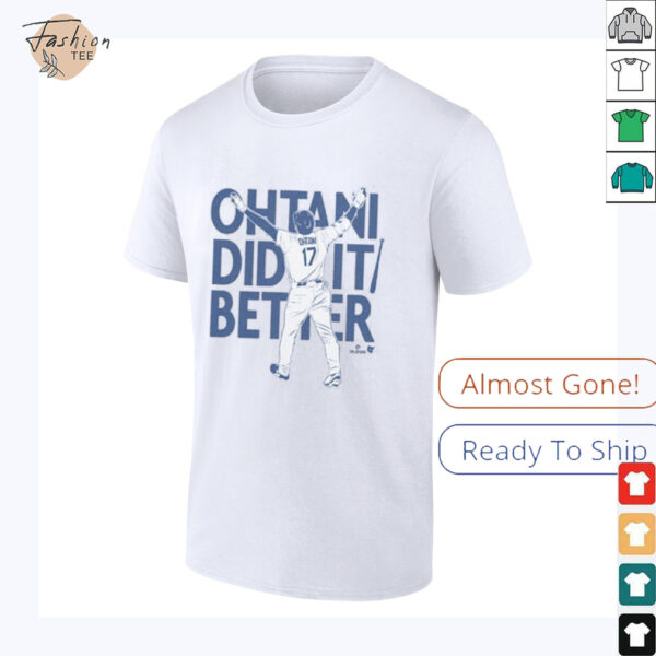 Shohei Ohtani Did It Better Bat Flip T Shirt_8_11zon