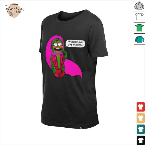 Sisterrr I’m pickled shirt