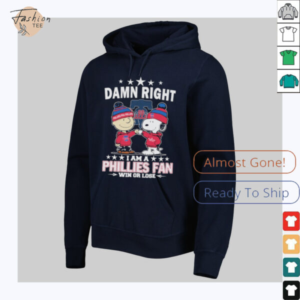 Snoopy And Charlie Brown The Peanuts Damn Right I Am A Philadelphia Phillies Fan Win Or Lose T shirts
