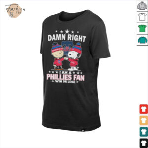 Snoopy And Charlie Brown The Peanuts Damn Right I Am A Philadelphia Phillies Fan Win Or Lose T shirts
