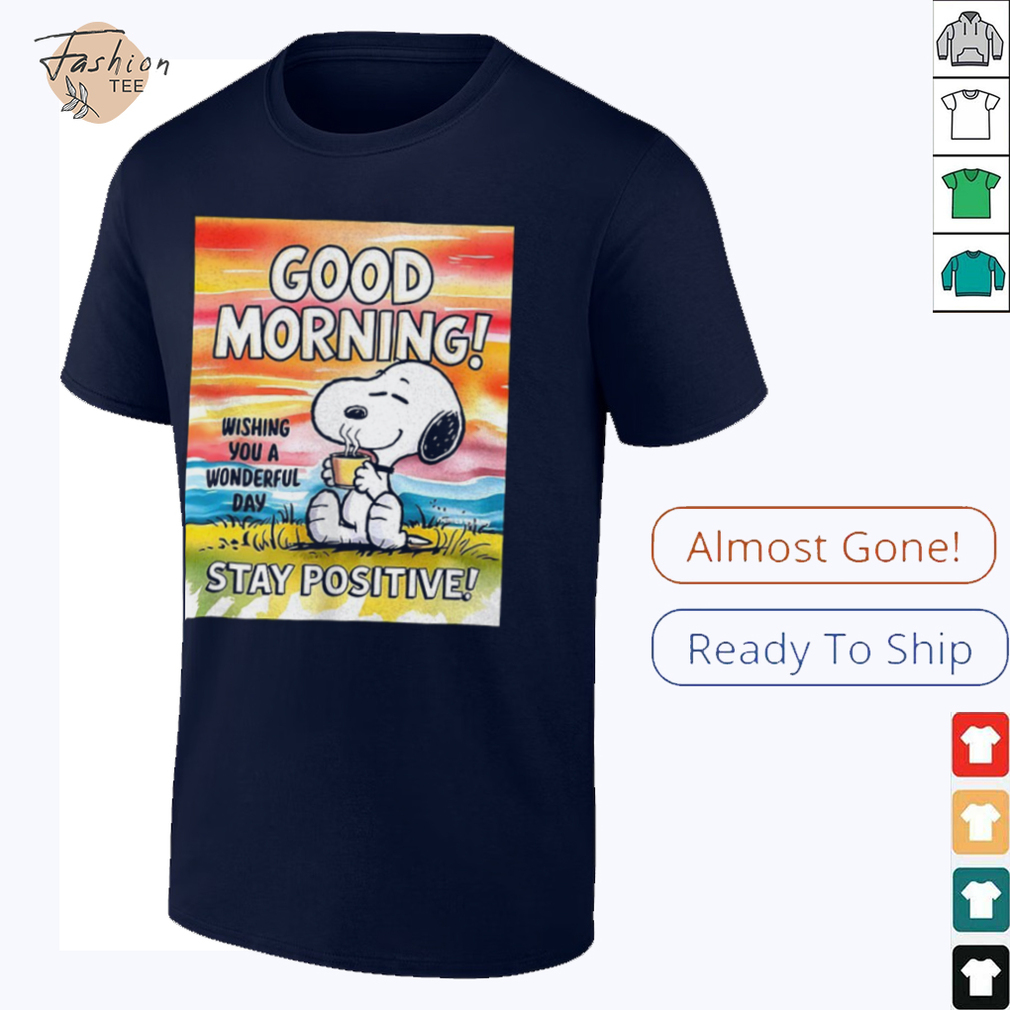 Snoopy good morning stay positive shirt Snoopy good morning stay positive shirt