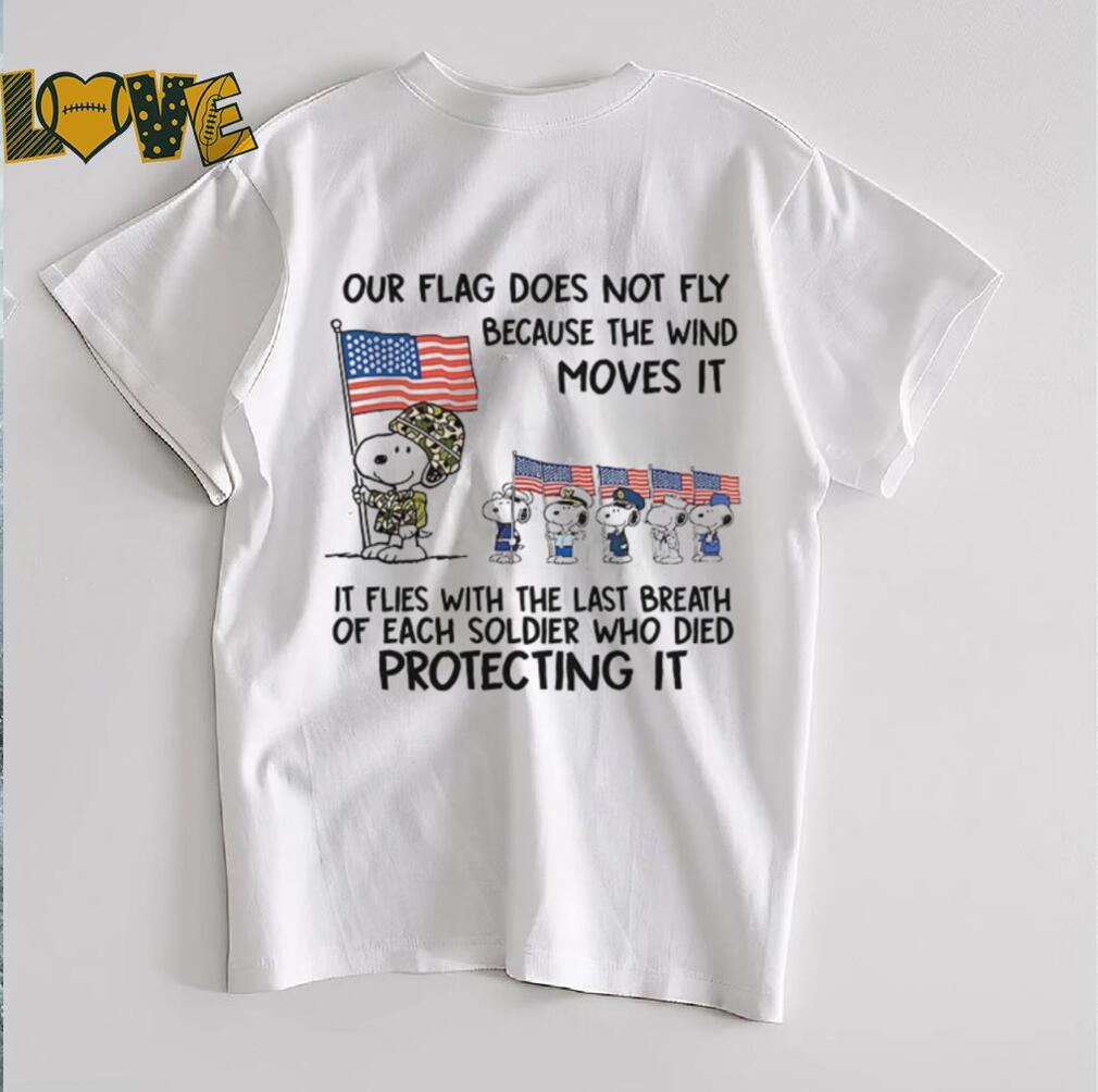 Snoopy our flag does not fly because the wind moves it shirt Snoopy our flag does not fly because the wind moves it shirt