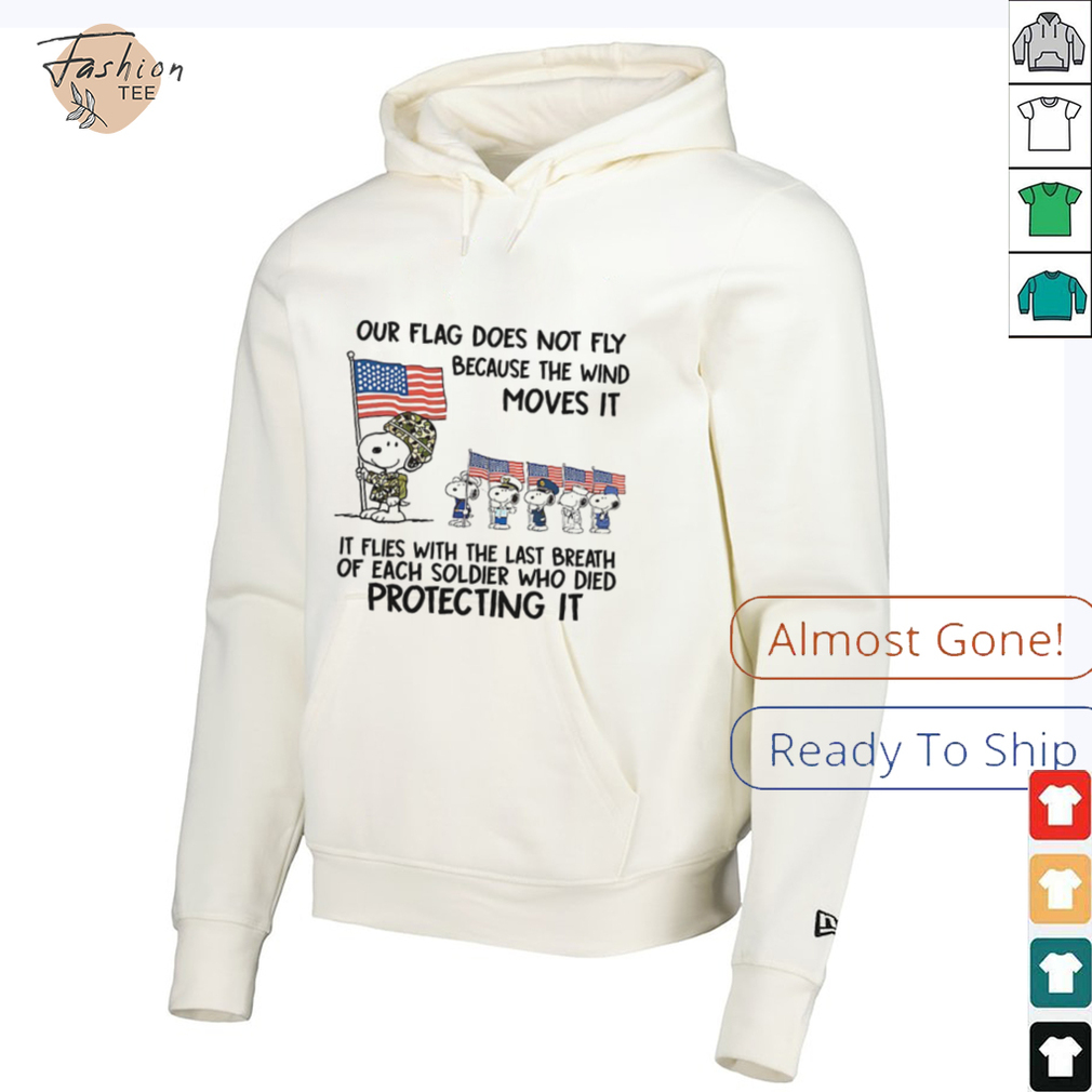 Snoopy our flag does not fly because the wind moves it shirt Snoopy our flag does not fly because the wind moves it shirt