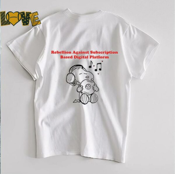 Snoopy rebellion against subscription based digital platform shirt