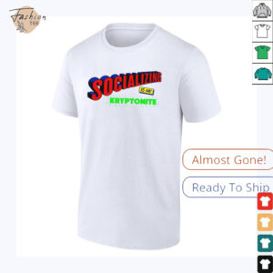 Socializing is my kryptonite super weakness shirt