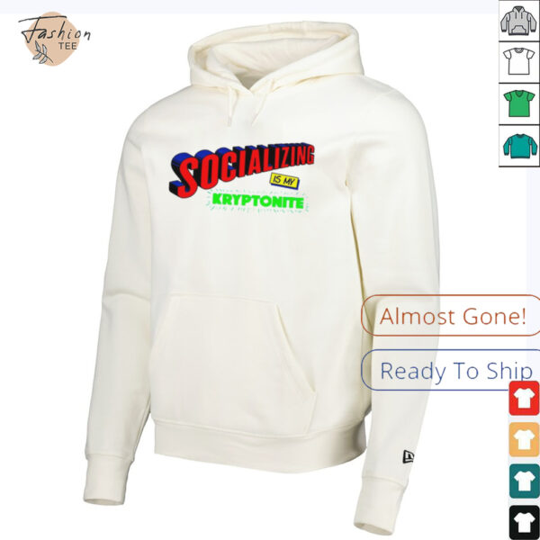 Socializing is my kryptonite super weakness shirt