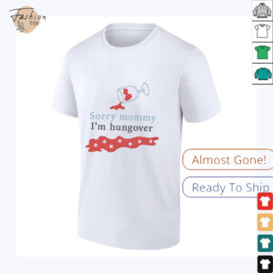 Sorry mommy I’m hungover shirt
