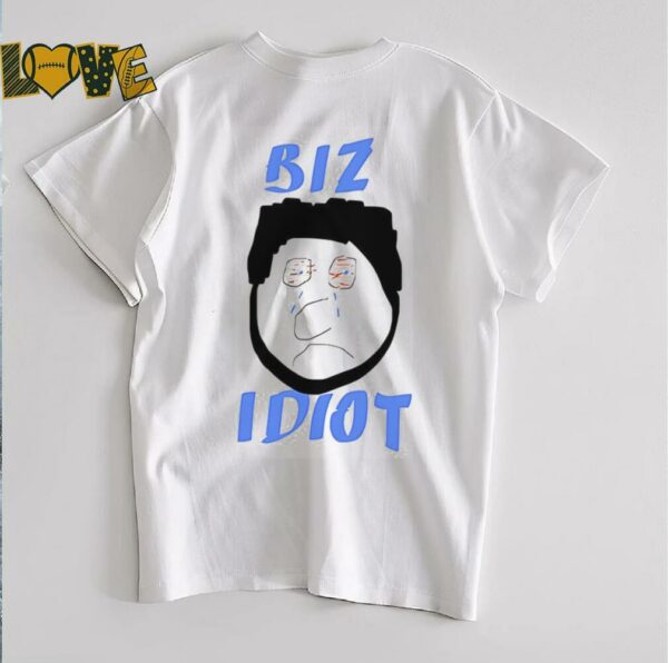 Spittin’ Chiclets biz idiot shirt