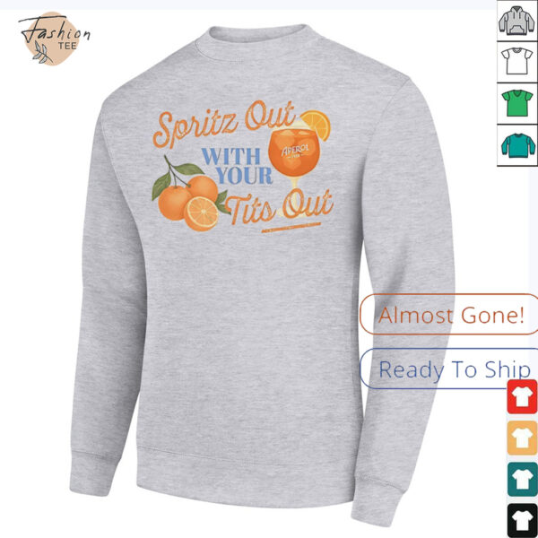 Spritz out with your tits out shirt