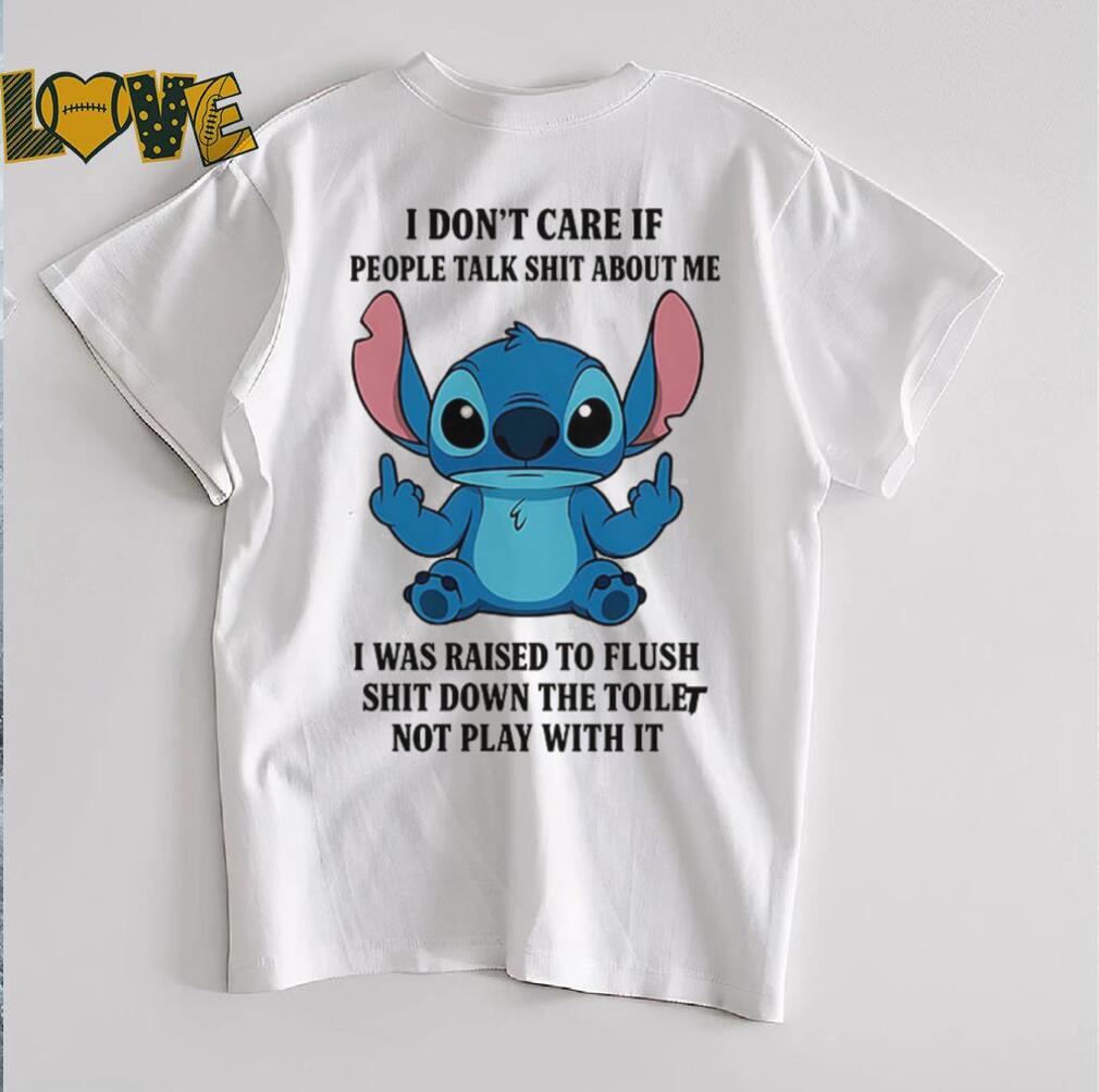 Stitch I don’t care if people talk shit about me shirt Stitch I don’t care if people talk shit about me shirt