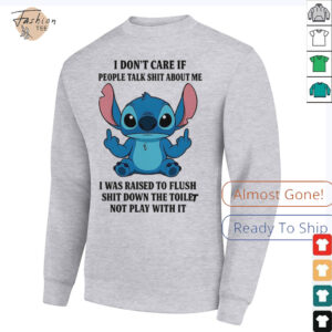Stitch I don’t care if people talk shit about me shirt