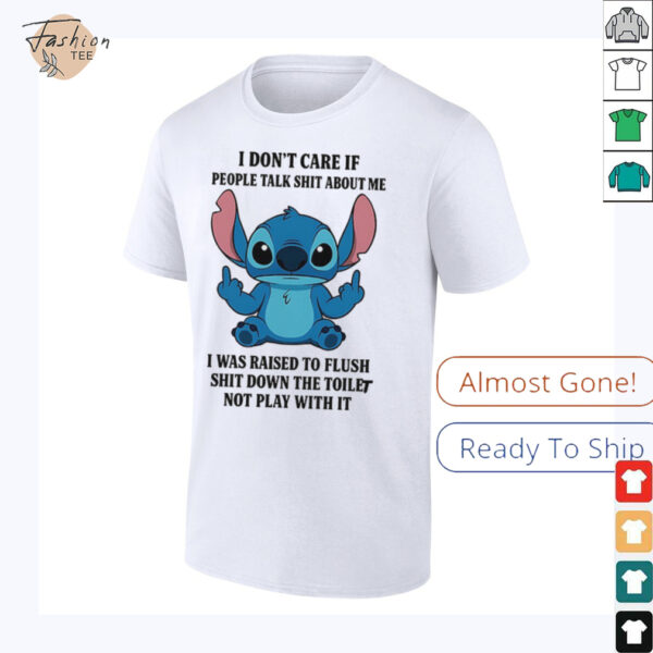 Stitch I don’t care if people talk shit about me shirt