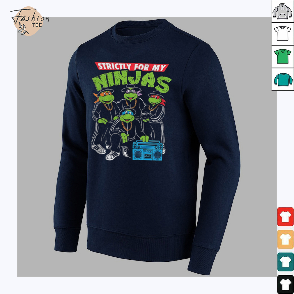 Strictly for my Ninjas shirt Strictly for my Ninjas shirt