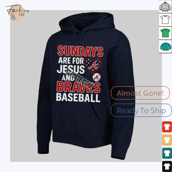 Sundays Are For Jesus And Atlanta Braves Baseball Shirt