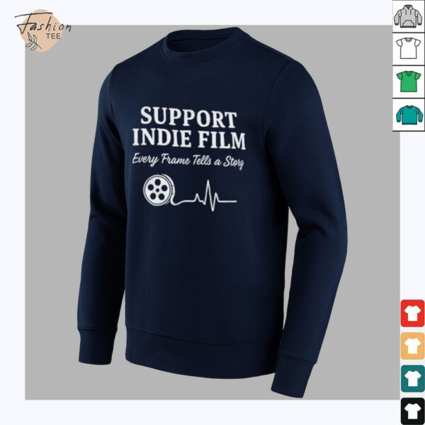 Support indie film every frame tells a story shirt