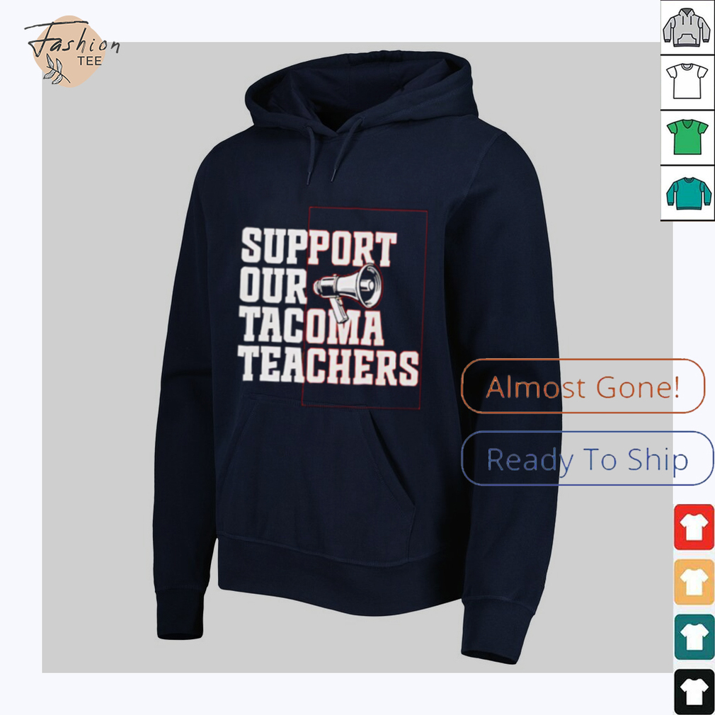Support our tacoma teachers shirt Support our tacoma teachers shirt
