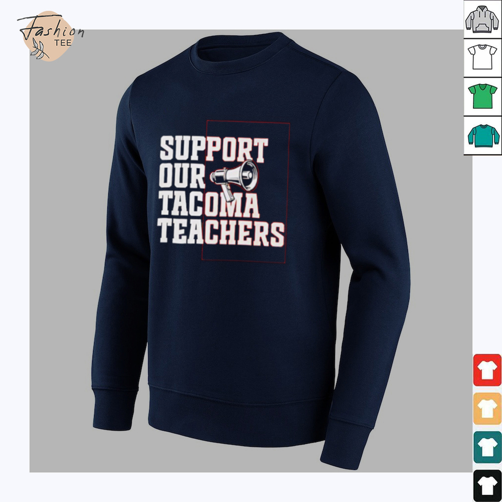 Support our tacoma teachers shirt Support our tacoma teachers shirt