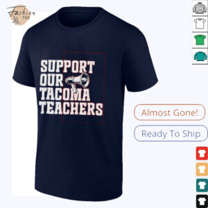 Support our tacoma teachers shirt