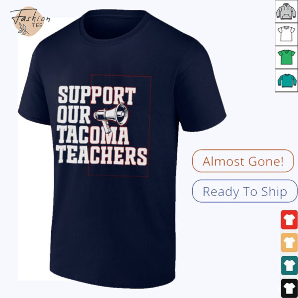 Support our tacoma teachers shirt