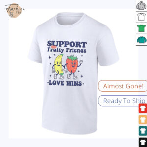 Support your fruity friends love wins shirt