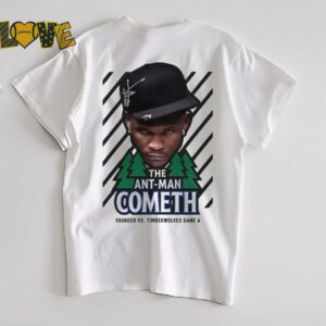 The Ant Man Cometh Thunder vs Timberwolves game 4 shirt