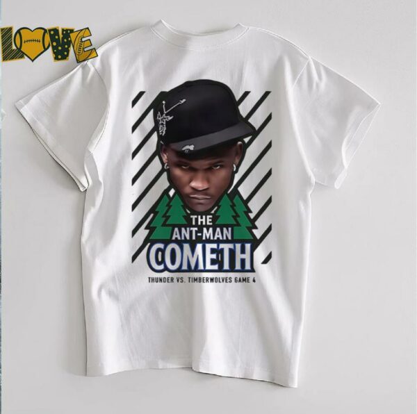The Ant Man Cometh Thunder vs Timberwolves game 4 shirt