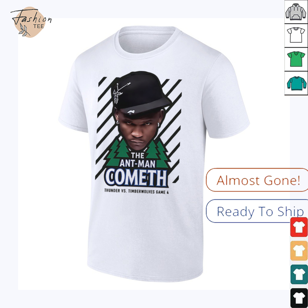 The Ant Man Cometh Thunder vs Timberwolves game 4 shirt The Ant Man Cometh Thunder vs Timberwolves game 4 shirt