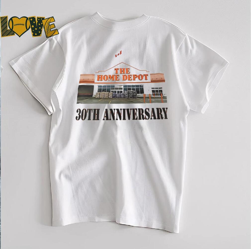 The home depot 30th anniversary shirt The home depot 30th anniversary shirt