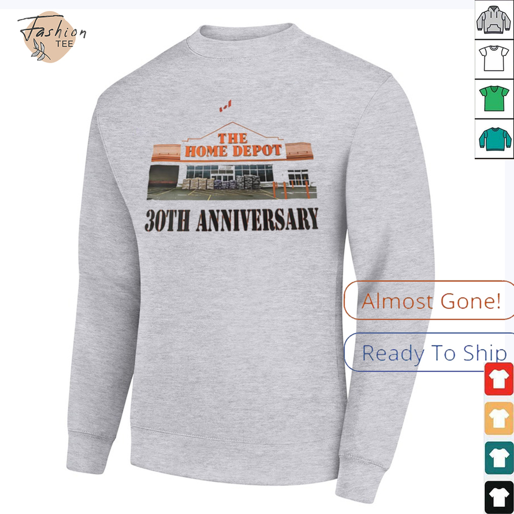 The home depot 30th anniversary shirt The home depot 30th anniversary shirt