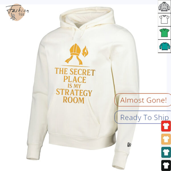 The secret place is my strategy room shirt